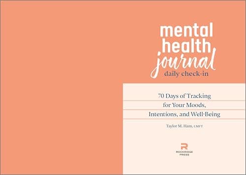 Mental Health Journal: Daily Check-In: 70 Days of Reflection Space to Track Your Moods, Intentions, and Well-Being