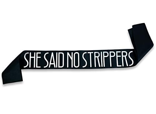 "She Said No Strippers" Groom Sash - Bachelor Party Ideas, Gifts, Jokes and Favors