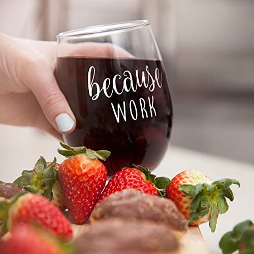 Because Work Funny Stemless Wine Glass 15oz - Unique Office Gift Idea for Coworker, Best Friend or Boss Lady - Perfect Birthday Gifts for Men or Women – Gag Gifts for Employee, Staff, Secretary