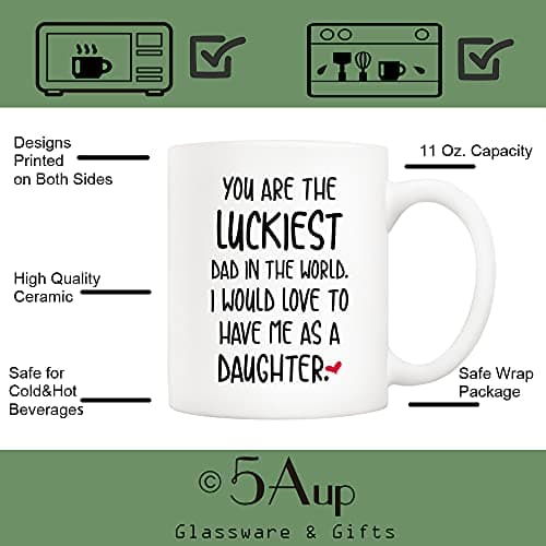 5Aup Funny Father's Day Dad Christmas Gifts, You Are The Luckiest Dad In The World I Would Love To Have Me As A Daughter Coffee Mug, Father Cup from Daughter 11 Oz