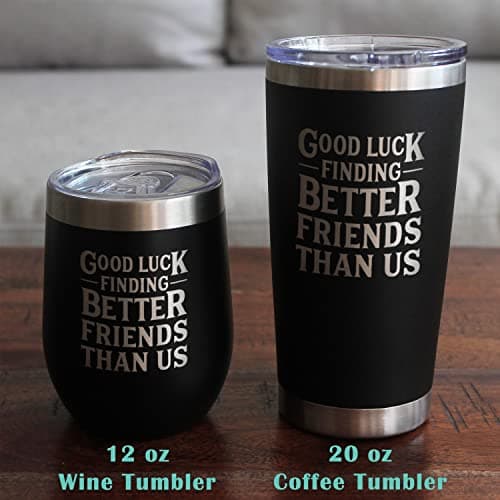 Good Luck Finding Better Friends Than Us - Stemless Wine Glass - Funny Farewell Gift For Best Friend Moving Away - Large 17 Oz Glasses