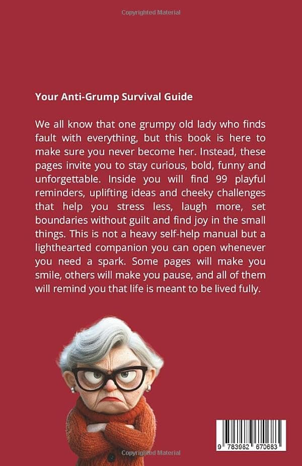 99 Ways Not to Become a Grumpy Old Lady: A Funny Self-Help Book for Those Who Haven’t Given Up Yet | Gift for Women