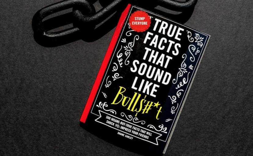 Shane Carley True Facts That Sound Like Bull$#*t: 500 Insane-But-True Facts That Will Shock and Impress Your Friends (1) (Mind-Blowing True Facts)