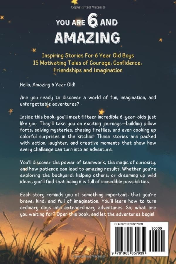 You Are 6 And Amazing! Inspiring Stories For 6 Year Old Boys: 15 Motivating Tales About Courage, Confidence, Friendships and Imagination (You Are Amazing!)