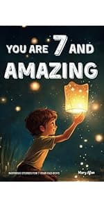 You Are 6 And Amazing! Inspiring Stories For 6 Year Old Boys: 15 Motivating Tales About Courage, Confidence, Friendships and Imagination (You Are Amazing!)