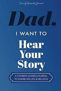 Dad, I Want to Hear Your Story: A Father’s Guided Journal To Share His Life & His Love (Hear Your Story Books)