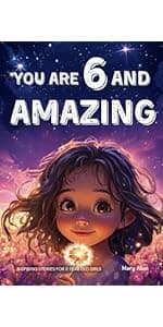 You Are 6 And Amazing! Inspiring Stories For 6 Year Old Boys: 15 Motivating Tales About Courage, Confidence, Friendships and Imagination (You Are Amazing!)