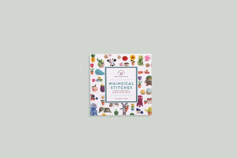 Whimsical Stitches: A Modern Makers Book of Amigurumi Crochet Patterns