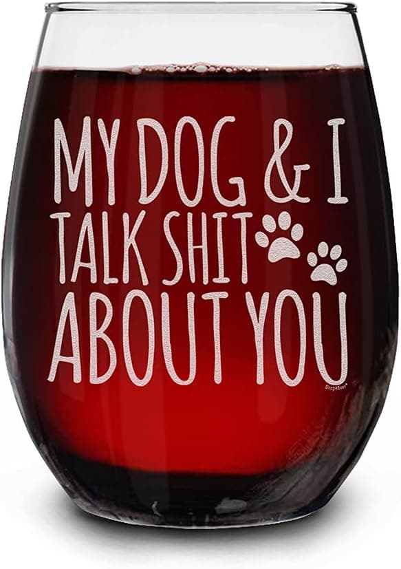 My Dog & I Talk Shit About You Engraved Stemless Wine Glass Funny Gift For Dog Mom Dog Lover