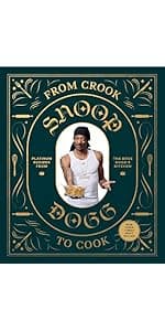 From Crook to Cook: Platinum Recipes from Tha Boss Dogg's Kitchen (Snoop Dogg Cookbook, Celebrity Cookbook with Soul Food Recipes) (Snoop Dog x Chronicle Books)