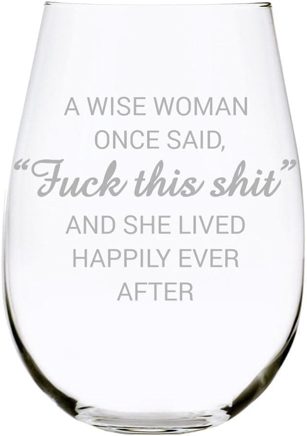 C & M Personal Gifts A Wise Woman Once Said "F*ck this sh*t" Stemless Wine Glass (1 Piece) 17 Ounces, Gag Gifts for Women, Funny Christmas gift, Amazing Laser Engraved tumbler for Ladies, Made in USA