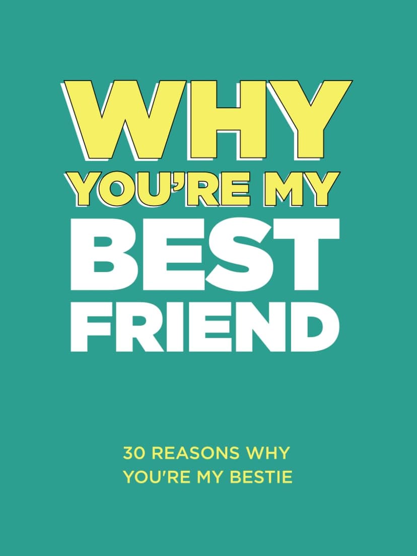 Why You’re My Best Friend: 30 Reasons Why You’re My Bestie Fill-in-the-Blank Gift Book. Gifts for Best Friend (What I Love About You Series Books)