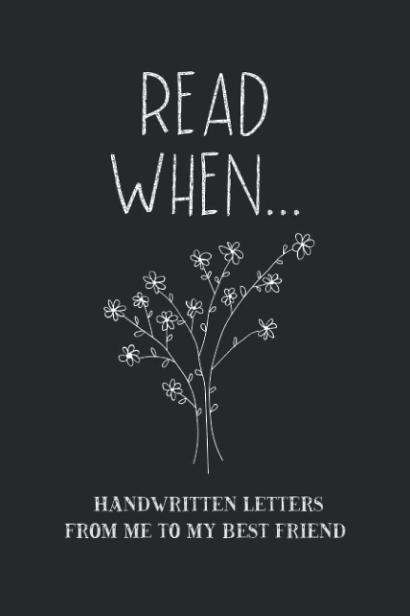 Read When...Handwritten Letters From Me To My Best Friend: I Wrote A Book About You And Things You Need To Know; Friendship Gift To Fill In