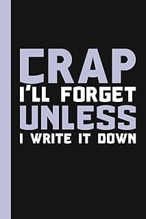 Crap I'll Forget Unless I Write It Down: A Funny Notebook Gift for Seniors |Gag gifts for women, men, friends ,Journal & Notebook| The best gift idea| senior gifts