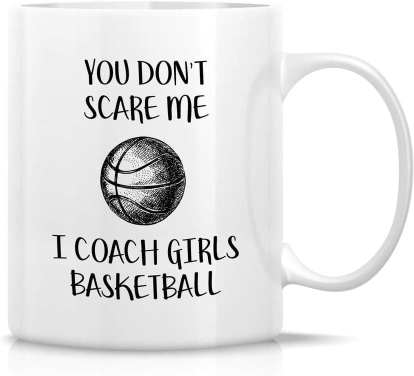 Retreez Funny Mug - Don't Scare Me I Coach Girls Basketball 11 Oz Ceramic Coffee Mugs - Funny, Sarcasm, Sarcastic, Motivational, Inspirational birthday gifts for friends, coworkers, sis bro dad mom