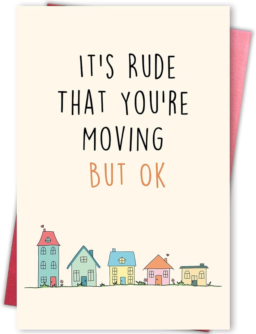 Funny Moving Away Card for Neighbor, Congrats New House Card for Friend Family Members, Humor Housewarming Card for Him Her, It's Rude That You're Moving but OK
