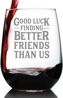 Good Luck Finding Better Friends Than Us - Stemless Wine Glass - Funny Farewell Gift For Best Friend Moving Away - Large 17 Oz Glasses