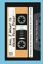 Dad, I Want to Hear Your Story: A Father's Guided Journal To Share His Life & His Love (Cassette Tape Cover) (Hear Your Story Books)