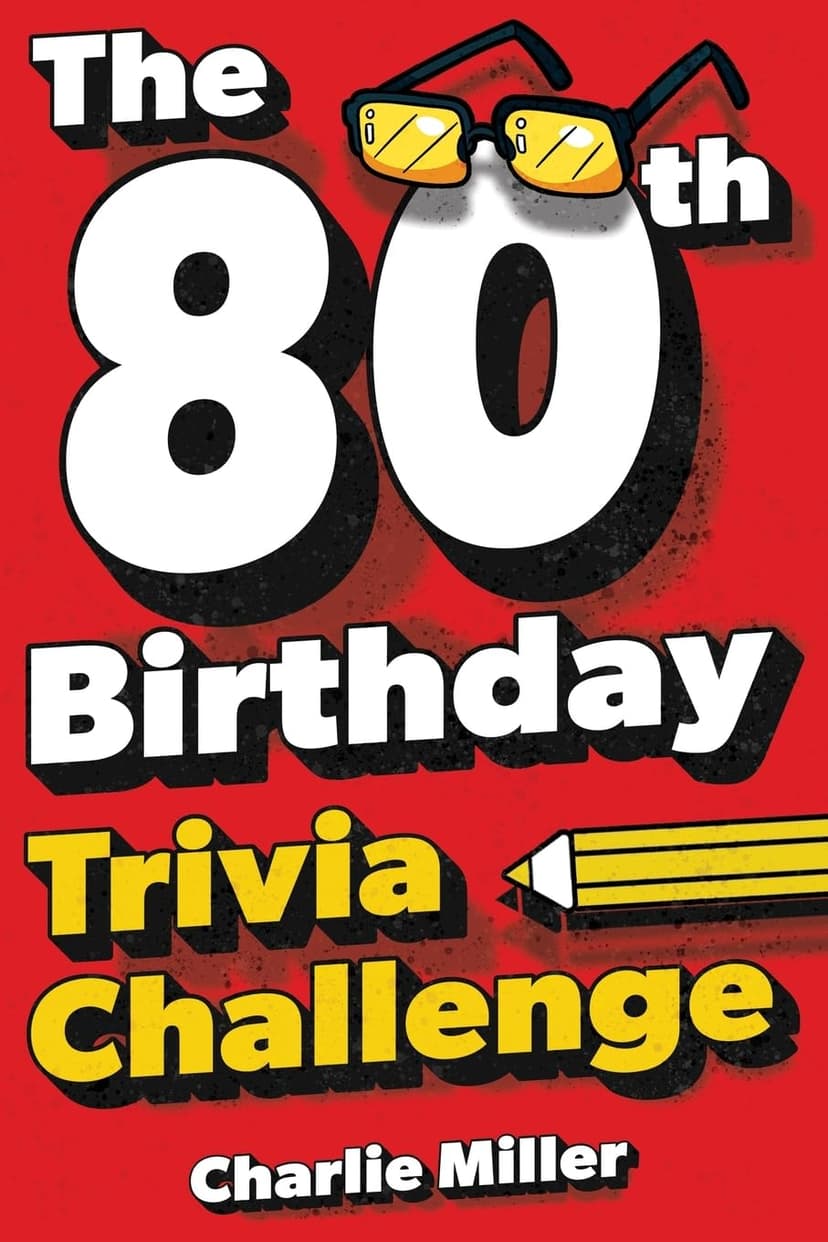 The 80th Birthday Trivia Challenge: Take A Walk Down Memory Lane With Fun Brain-Teasers And Quizzes For Eighty-Year-Olds (80th Birthday Gift)