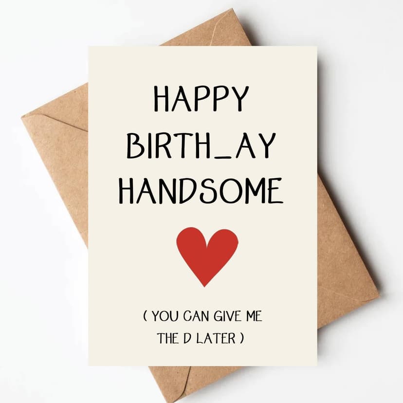Funny Birthday Card for Men Husband Boyfriend Him, 5x7 Birthday Card with Envelope