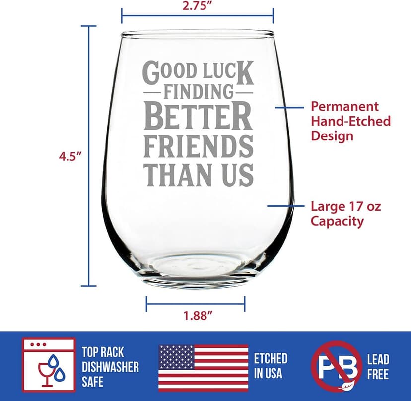 Good Luck Finding Better Friends Than Us - Stemless Wine Glass - Funny Farewell Gift For Best Friend Moving Away - Large 17 Oz Glasses