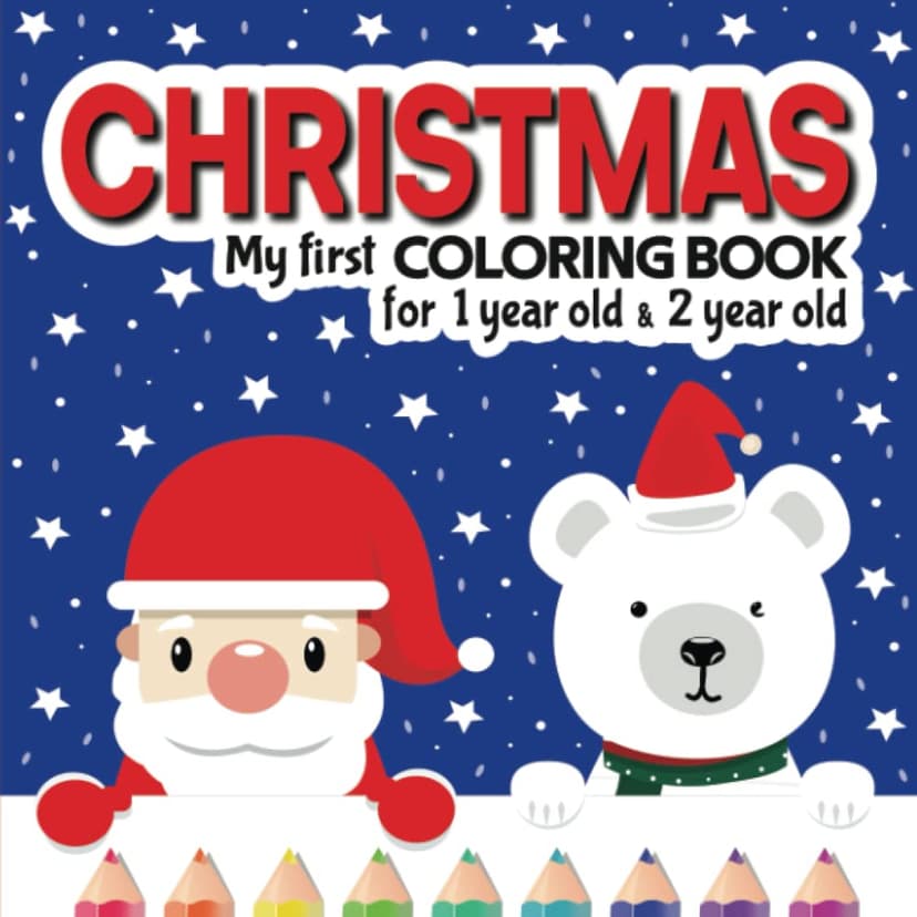 Christmas My First Coloring Book for 1 Year Old & 2 Year Old: Baby Coloring Book 1 Year & 2 Year Old Kids. 50 Big and Easy Pictures to Color with ... X-Mas Gift for Toddlers. (Baby ages 1-2)
