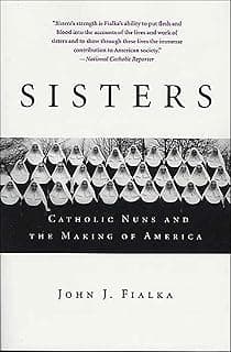 Sisters: Catholic Nuns and the Making of America