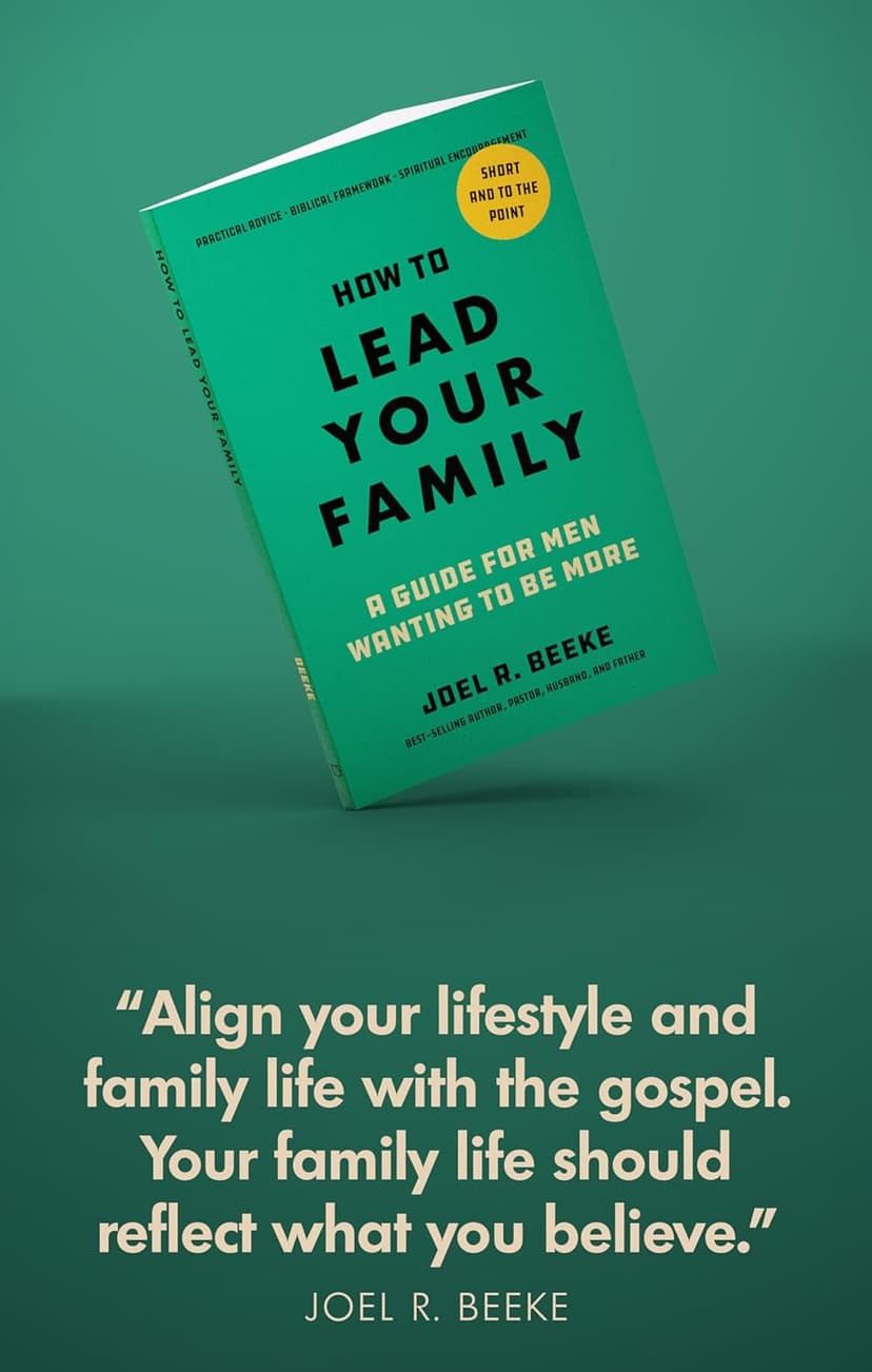 How to Lead Your Family: A Guide for Men Wanting to Be More - Biblical Advice for Christian Husbands and Father