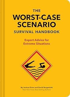 The Worst-Case Scenario Survival Handbook: Expert Advice for Extreme Situations (Survival Handbook, Wilderness Survival Guide, Funny Books): Expert Advice for Extreme Situations