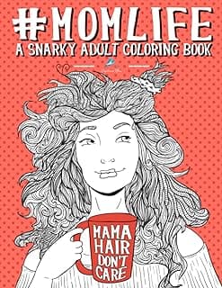 Mom Life: A Snarky Adult Coloring Book