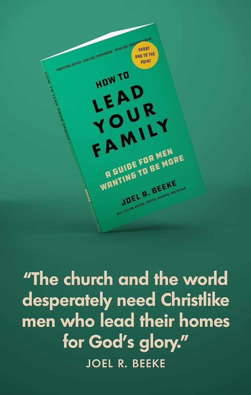 How to Lead Your Family: A Guide for Men Wanting to Be More - Biblical Advice for Christian Husbands and Father