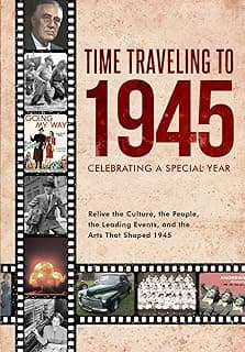 Time Traveling to 1945: Celebrating a Special Year