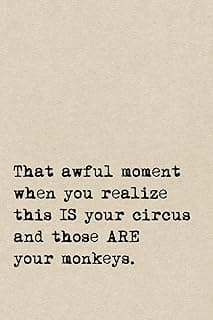 That Awful Moment When You Realize This IS Your Circus And Those ARE Your Monkeys.: A Cute + Funny Notebook | Busy Mom Gifts | Cool Gag Gifts For Women