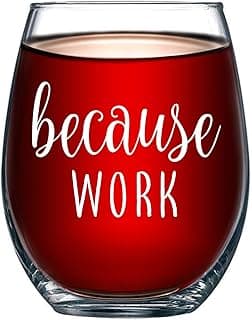 Because Work Funny Stemless Wine Glass 15oz - Unique Office Gift Idea for Coworker, Best Friend or Boss Lady - Perfect Birthday Gifts for Men or Women – Gag Gifts for Employee, Staff, Secretary
