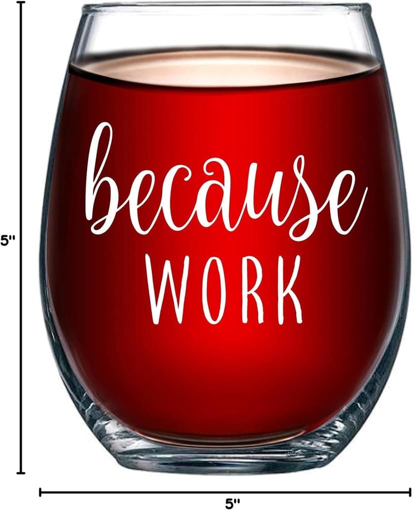 Because Work Funny Stemless Wine Glass 15oz - Unique Office Gift Idea for Coworker, Best Friend or Boss Lady - Perfect Birthday Gifts for Men or Women – Gag Gifts for Employee, Staff, Secretary