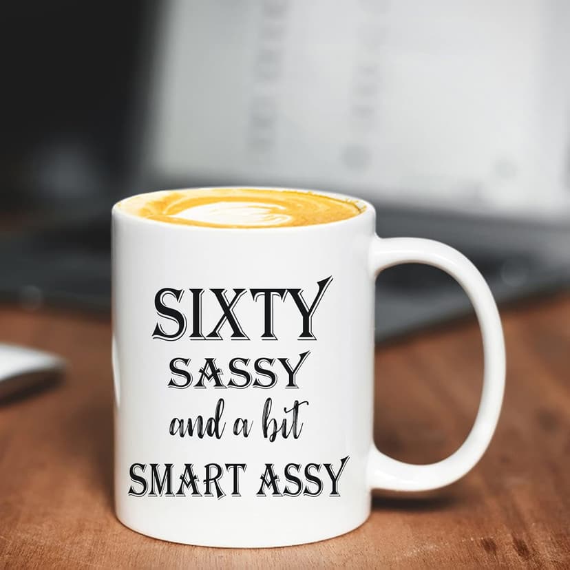 60 Birthday Gifts for Women - Sixty Sassy And A Bit Smart Assy - 11 oz Coffee Mug 60th Birthday Mug 60th Gift Ideas to Wife, Grandma, Mom, Daughter, Sister, Friend