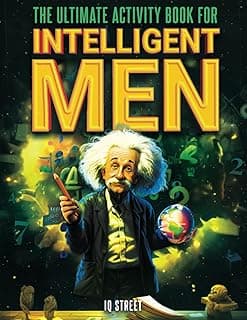The Ultimate Activity Book for Intelligent Men: Tricky Brain Teasers, Mind Games and Logic Puzzle Book for Adults (Perfect Gift for Men)