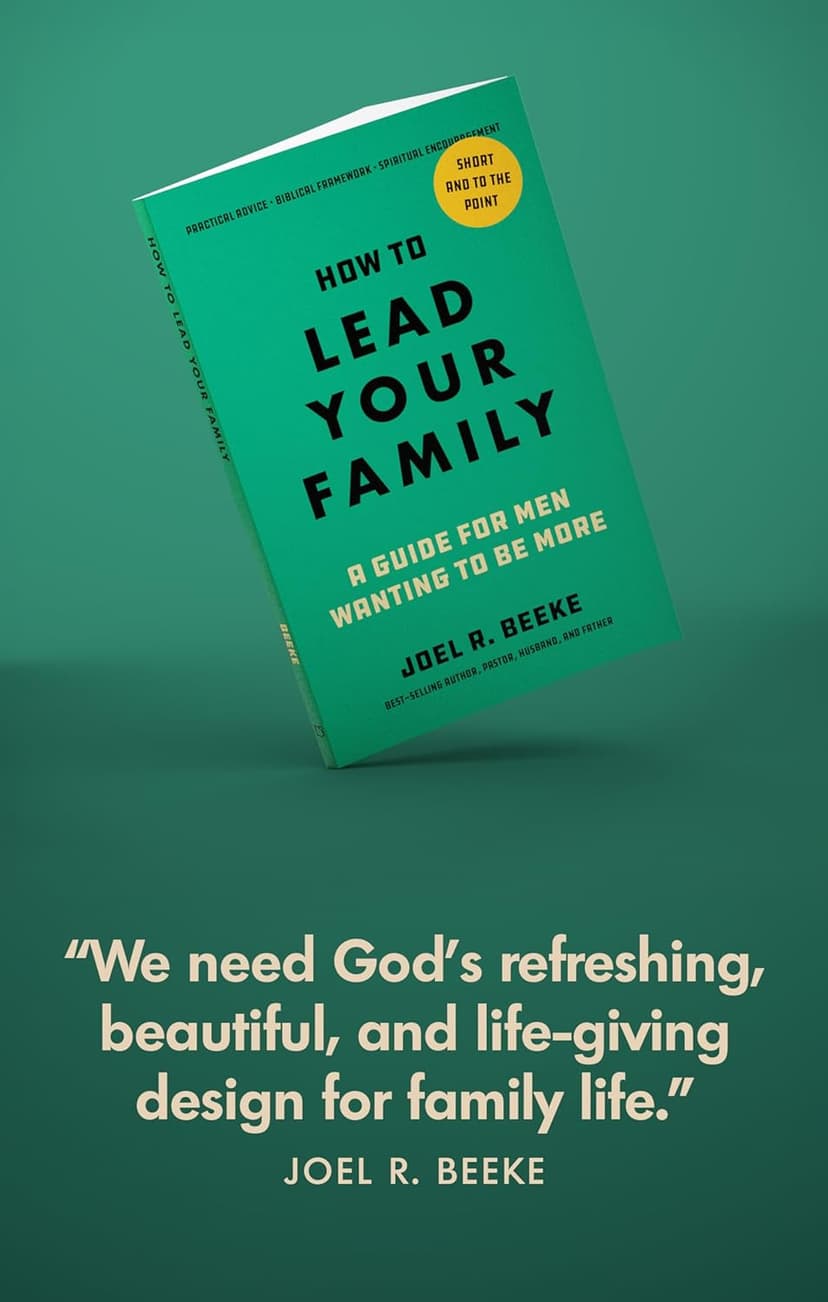 How to Lead Your Family: A Guide for Men Wanting to Be More - Biblical Advice for Christian Husbands and Father