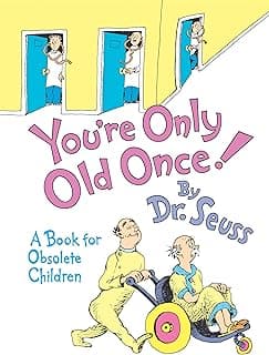 You're Only Old Once!: A Book for Obsolete Children