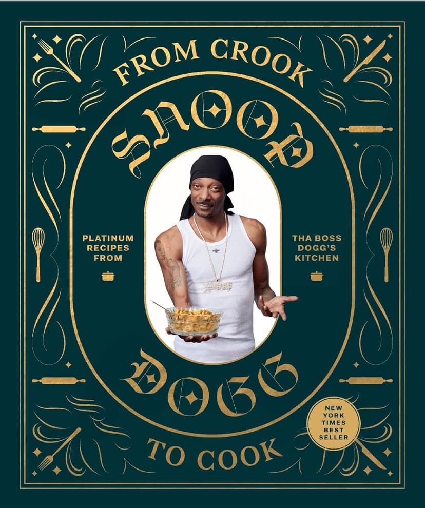 From Crook to Cook: Platinum Recipes from Tha Boss Dogg's Kitchen (Snoop Dogg Cookbook, Celebrity Cookbook with Soul Food Recipes) (Snoop Dog x Chronicle Books)