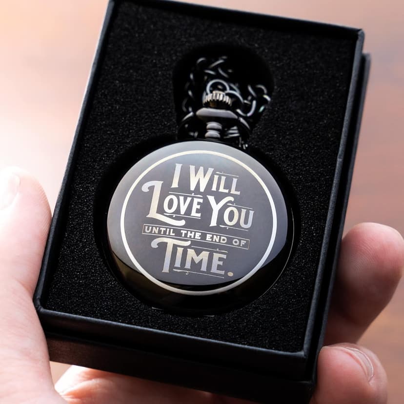 Engraved Pocketwatch for Husband or Boyfriend - I Will Love You Until the End of Time