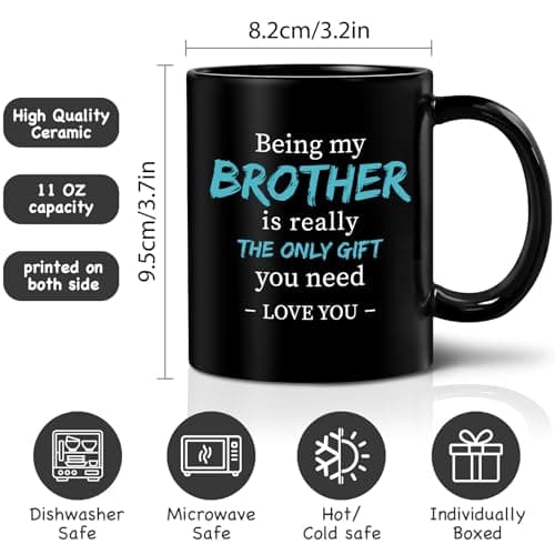 Funny Brother Mug Gifts From Sister Christmas, Being My Brother Is The Only Gift You Need, Mugs gifts for Birthday from sister or Sibling - Black 11 oz with Gift Box-344