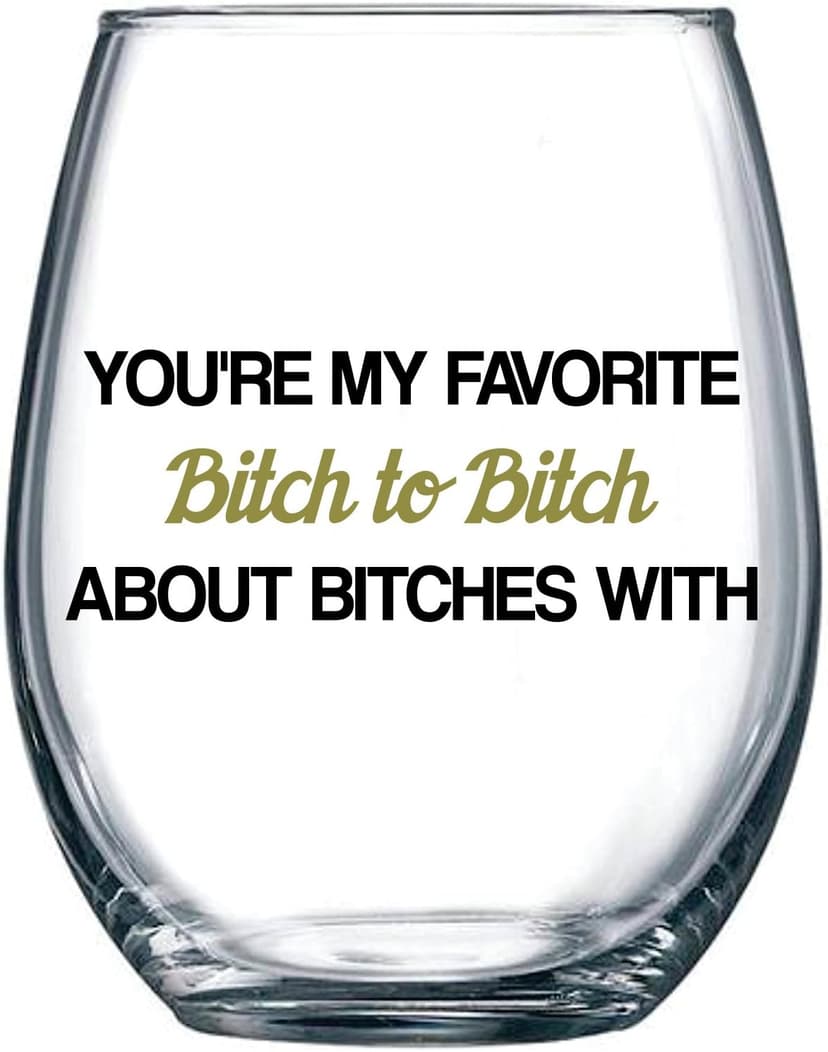 You're My Favorite Bitch To Bitch About Bitches With - Funny BFF Coworker Sisters Birthday Idea - Girls Bachelorette Brides Party Presents - Best Friend Gift For Women - 15 oz Wine Glass