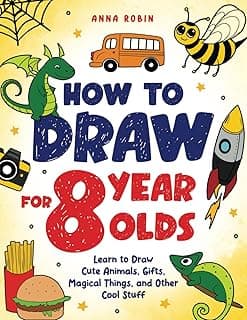 How to Draw for 8 Year Olds: Learn to Draw Cute Animals, Food, Gifts and Other Cool Things | Book for Kids Age 8 (How to Draw Everything for Kids)