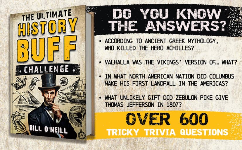 Bill O'Neill The Ultimate History Buff Challenge: Over 600 Quiz Questions for Curious History Lovers