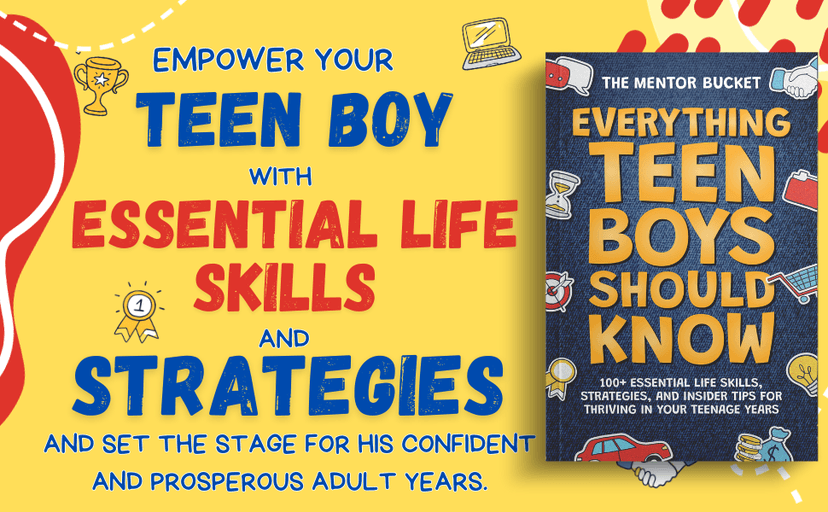 Everything Teen Boys Should Know - 100+ Essential Life Skills, Strategies, and Insider Tips for Thriving in Your Teenage Years