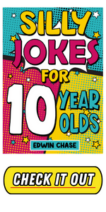 Silly Jokes For 10 Year Olds: Laugh Out Loud Fun For 10 Year Olds
