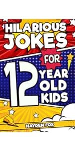 Hilarious Jokes For 11 Year Old Kids: An Awesome LOL Gag Book For Tween Boys and Girls Filled With Tons of Tongue Twisters, Rib Ticklers, Side Splitters, and Knock Knocks