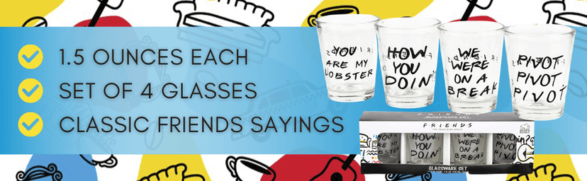 Silver Buffalo Friends Iconic Quotes "You're My Lobster," "How You Doin'" "Pivot," and "We Were On A Break!" 4 Pack Mini Glasses, 1.5 Ounces