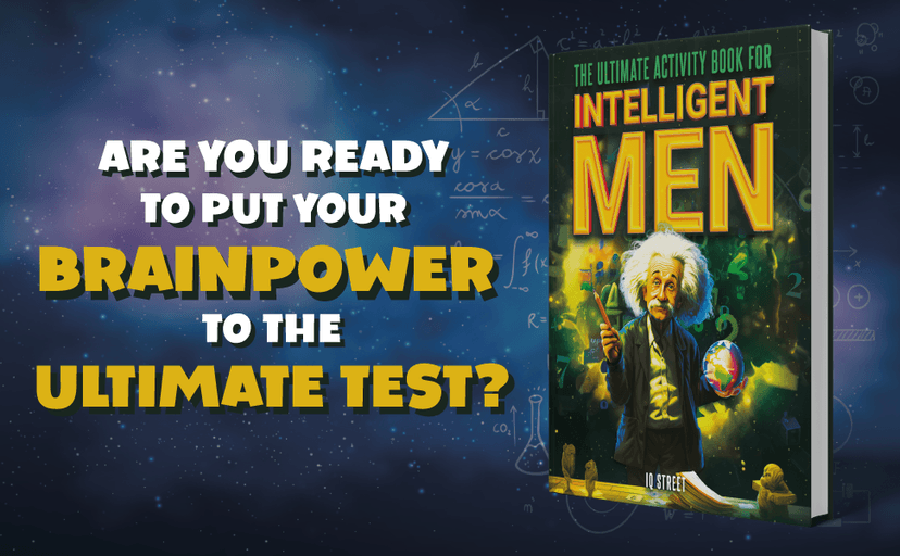 The Ultimate Activity Book for Intelligent Men: Tricky Brain Teasers, Mind Games and Logic Puzzle Book for Adults (Perfect Gift for Men)